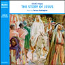 The Story of Jesus (British Narrator) (Unabridged) Audiobook, by David Angus