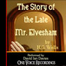 The Story of the Late Mr. Elvesham (Unabridged) Audiobook, by H. G. Wells