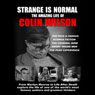 Strange Is Normal:: The Amazing Life of Colin Wilson Audiobook, by Colin Wilson