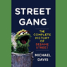 Street Gang: The Complete History of Sesame Street (Abridged) Audiobook, by Michael Davis
