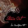 Stress Out (Unabridged) Audiobook, by Dr. Christopher Pitt