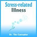 Stress-Related Illness (Unabridged) Audiobook, by Dr Tim Cantopher