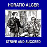 Strive and Succeed: Or The Progress of Walter Conrad (Unabridged) Audiobook, by Horatio Alger