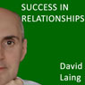 Success in Relationships with David Laing (Unabridged) Audiobook, by David Laing