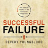 Successful Failure: The Ultimate Paradox in the Pursuit of Happiness (Abridged) Audiobook, by Devery Youngblood