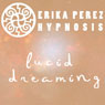 Suenos Lucidos Hipnosis (Lucid Dreaming Hypnosis) Audiobook, by Erika Perez