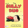 The Sully Bug (Unabridged) Audiobook, by Michelle Barfield