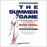 The Summer Game (Unabridged) Audiobook, by Roger Angell