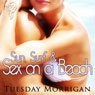 Sun, Surf and Sex on a Beach (Unabridged) Audiobook, by Tuesday Morrigan