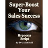 Super-Boost Your Sales Success (Hypnosis) (Unabridged) Audiobook, by Janet Hall