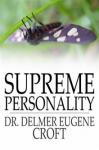 Supreme Personality (Unabridged) Audiobook, by Dr. Delmer Eugene Croft