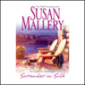 Surrender in Silk (Unabridged) Audiobook, by Susan Mallery