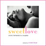 Sweet Love: Erotic Fantasies for Couples (Unabridged) Audiobook, by Violet Blue