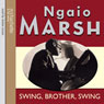 Swing, Brother, Swing (Abridged) Audiobook, by Ngaio Marsh