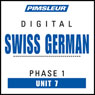 Swiss German Phase 1, Unit 07: Learn to Speak and Understand Swiss German with Pimsleur Language Programs Audiobook, by Pimsleur