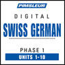 Swiss German Phase 1, Units 1-10: Learn to Speak and Understand Swiss German with Pimsleur Language Programs Audiobook, by Pimsleur