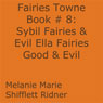 Sybil Fairies & Evil Ella Fairies Good & Evil: Fairies Towne, Book 9 (Unabridged) Audiobook, by Melanie Marie Shifflett Ridner