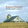Tainted Ground (Unabridged) Audiobook, by Margaret Duffy
