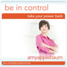 Take Your Power Back (Self-Hypnosis & Meditation): Be in Control & Empowerment Audiobook, by Amy Applebaum Hypnosis