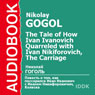The Tale of How Ivan Ivanovich Quarreled with Ivan Nikiforovich and The Carriage (Abridged) Audiobook, by Nikolay Gogol