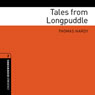 Tales from Longpuddle (Adaptation): Oxford Bookworms Library (Unabridged) Audiobook, by Thomas Hardy