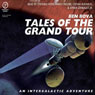 Tales of The Grand Tour (Abridged) Audiobook, by Ben Bova