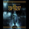The Talisman of Troy (Abridged) Audiobook, by Valerio Massimo Manfredi