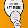 Talk Less, Say More: 3 Habits to Influence Others and Make Things Happen (Unabridged) Audiobook, by Connie Dieken