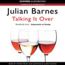 Talking It Over (Unabridged) Audiobook, by Julian Barnes