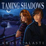 Taming Shadows (Unabridged) Audiobook, by Krista Laudan Alasti