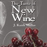 The Taste of New Wine (Unabridged) Audiobook, by J. Keith Miller