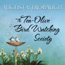 The Tea-Olive Bird Watching Society (Unabridged) Audiobook, by Augusta Trobaugh
