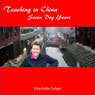 Teaching in China: Seven Dog Years (Unabridged) Audiobook, by Charlotte Salyer