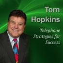 Telephone Strategies for Success: Becoming a Sales Professional (Unabridged) Audiobook, by Tom Hopkins