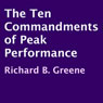 The Ten Commandments of Peak Performance (Unabridged) Audiobook, by Richard B. Greene