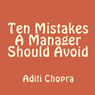 Ten Mistakes a Manager Should Avoid (Unabridged) Audiobook, by Aditi Chopra