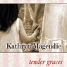 Tender Graces (Unabridged) Audiobook, by Kathryn Magendie