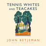 Tennis Whites and Teacakes (Abridged) Audiobook, by John Betjeman
