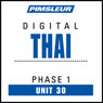 Thai Phase 1, Unit 30: Learn to Speak and Understand Thai with Pimsleur Language Programs Audiobook, by Pimsleur