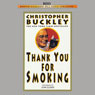 Thank You for Smoking (Abridged) Audiobook, by Christopher Buckley
