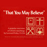 That You May Believe: A Popular Overview of Christs Teaching Audiobook, by Leonard Foley