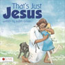 Thats Just Jesus (Unabridged) Audiobook, by Judith Gilson
