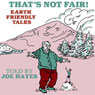 Thats Not Fair!: Earth Friendly Tales (Abridged) Audiobook, by Joe Hayes