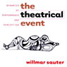 The Theatrical Event: Dynamics of Performance and Perception (Unabridged) Audiobook, by Willmar Sauter
