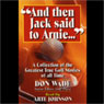And Then Jack Said to Arnie...: A Collection of the Greatest True Golf Stories of All Time (Abridged) Audiobook, by Don Wade