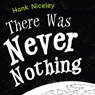 There Was Never Nothing (Unabridged) Audiobook, by Hank Niceley