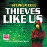 Thieves Like Us (Unabridged) Audiobook, by Stephen Cole
