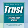 The Thin Book of Trust: An Essential Primer For Building Trust At Work (Unabridged) Audiobook, by Charles Feltman