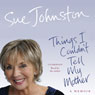 Things I Couldnt Tell My Mother: My Autobiography (Unabridged) Audiobook, by Sue Johnston
