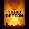 The Third Option (Unabridged) Audiobook, by Carson Brannan